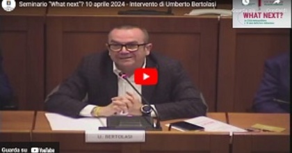 Seminario "What next"? 10 aprile 2024 - Intervento di Umberto Bertolasi