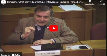 Seminario "What next"? 8 aprile 2024 - Intervento di Giuseppe Franco Ferrari
